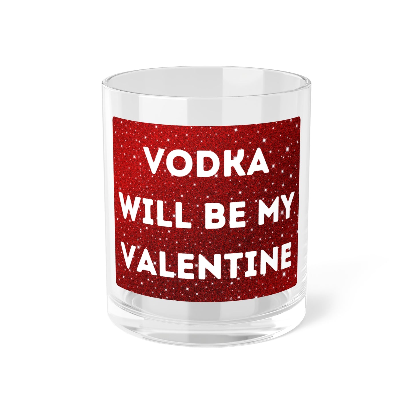 Vodka Will Be My Valentine Bar Glass