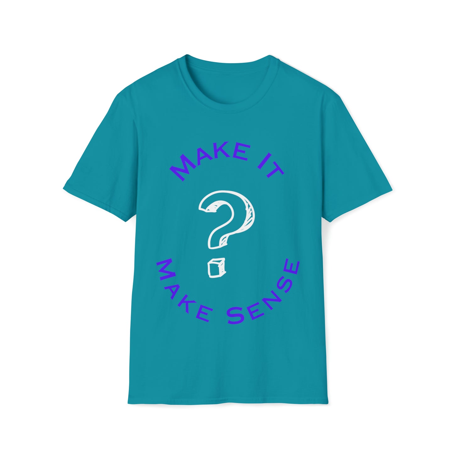 Make it Make Sense Unisex Softstyle T-Shirt