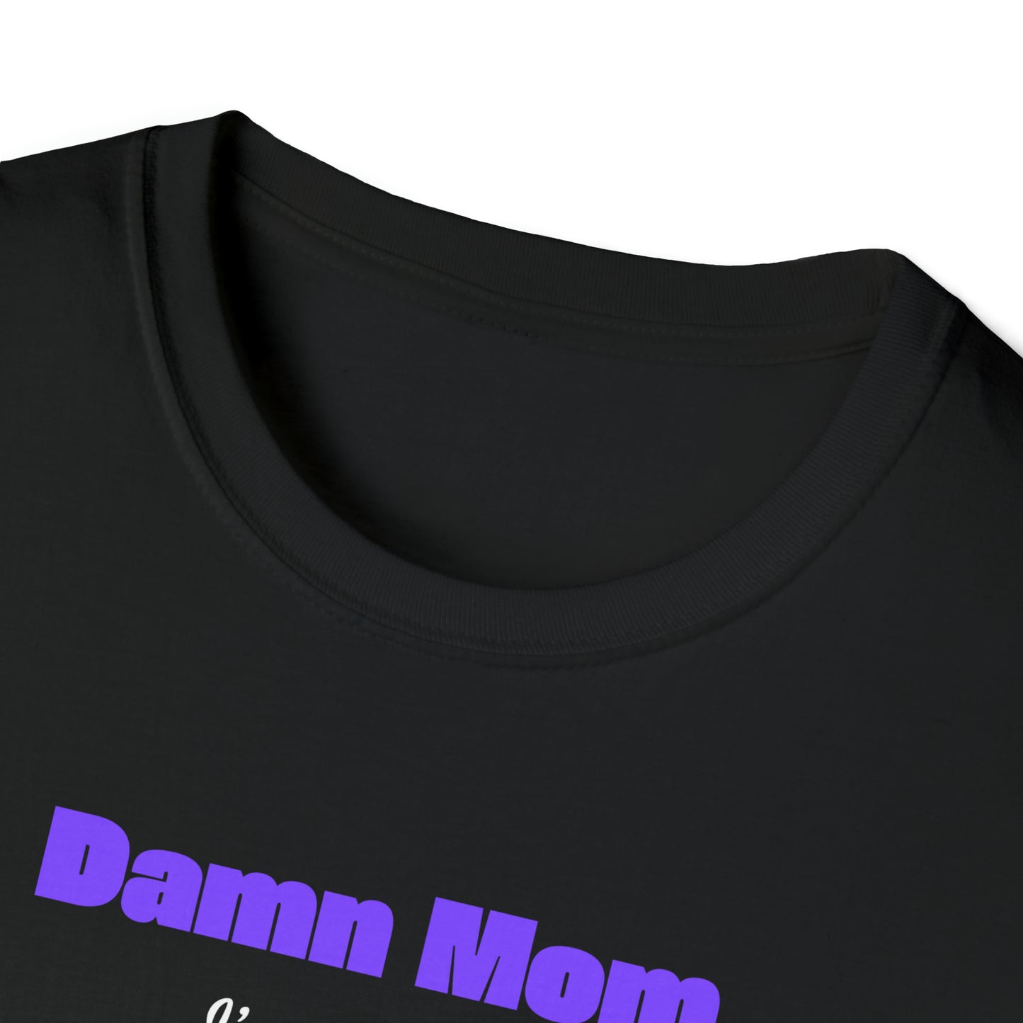 Damn Mom Unisex Softstyle T-Shirt